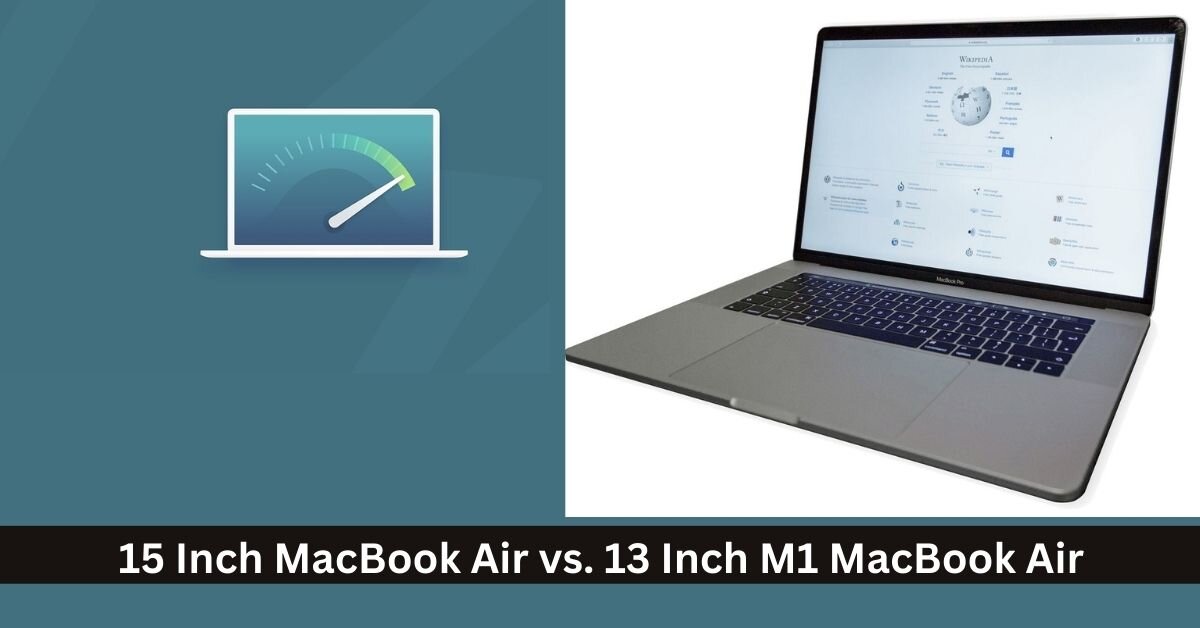 15 Inch MacBook Air vs. 13 Inch M1 MacBook Air: Do You Need to Upgrade? 3 15 Inch MacBook Air vs. 13 Inch M1 MacBook Air