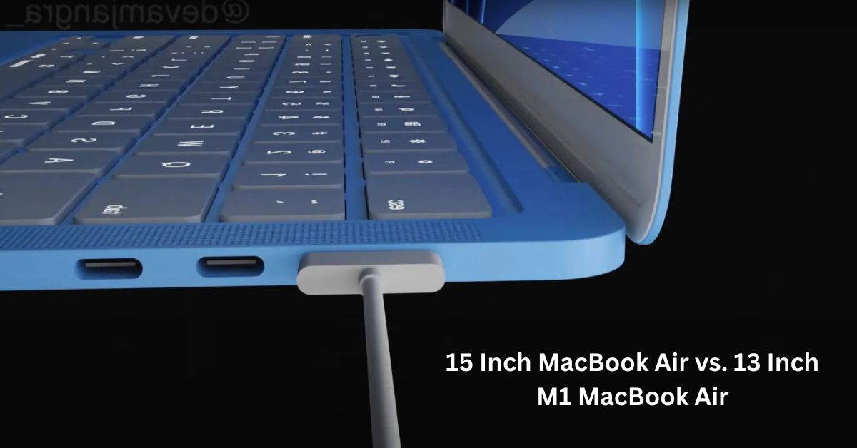 15 Inch MacBook Air vs. 13 Inch M1 MacBook Air: Do You Need to Upgrade? 4 15 Inch MacBook Air vs. 13 Inch M1 MacBook Air