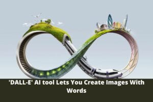'DALL-E' AI tool Lets You Create Images With Words