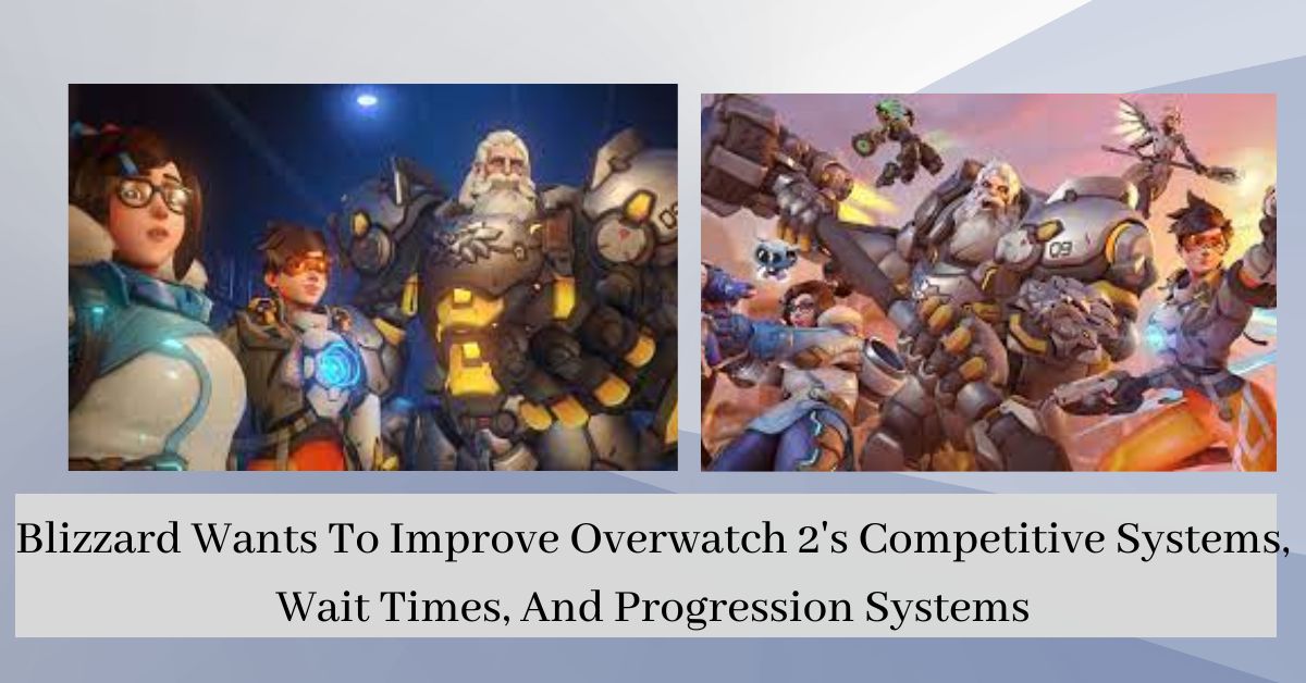Blizzard Wants To Improve Overwatch 2s Competitive Systems Wait Times And Progression Systems