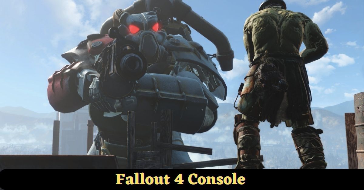 How to Utilise the Fallout 4 Console and All of Its Commands? Tech Ballad
