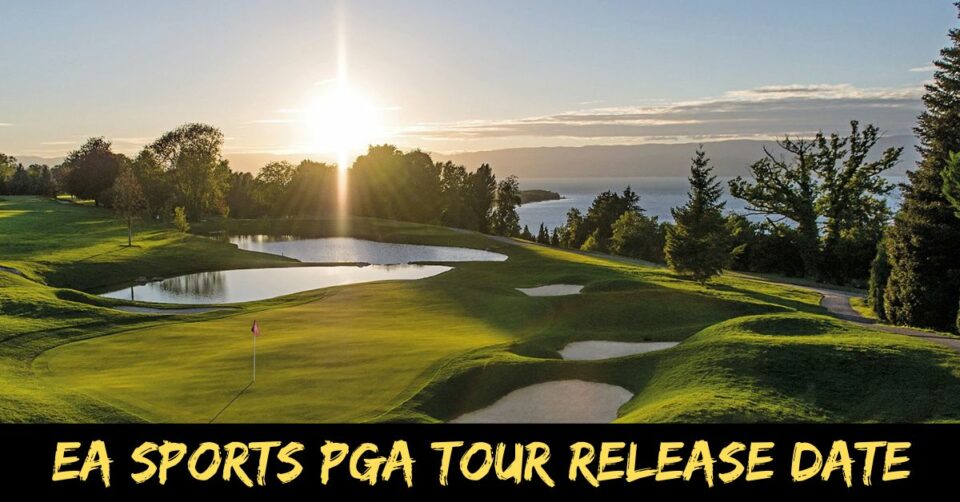 EA Sports PGA Tour Release Date Get Ready for the Ultimate Golf