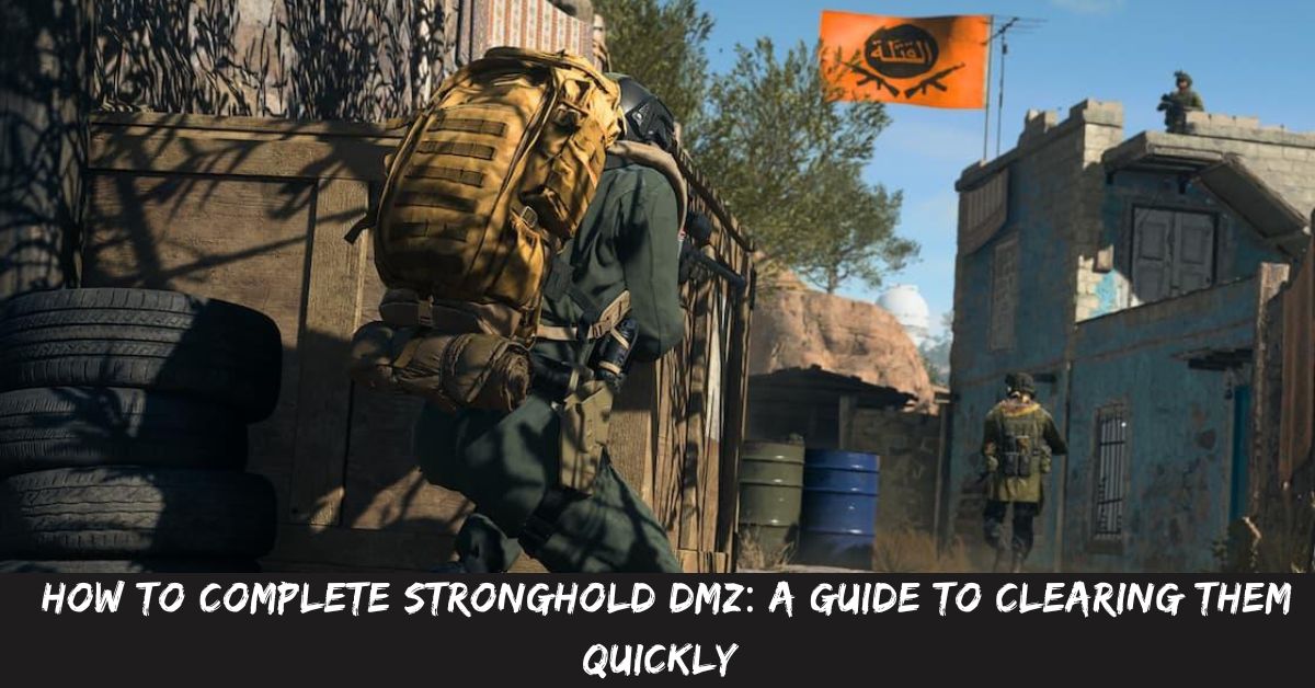 How to Complete Stronghold DMZ A Guide to Clearing Them Quickly