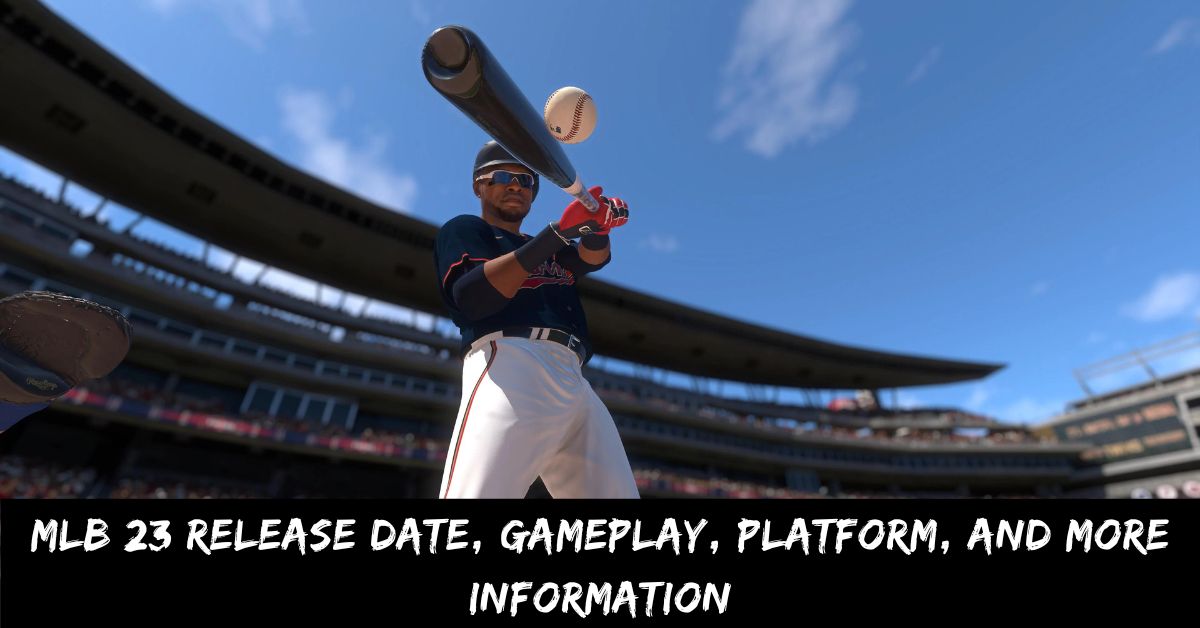 MLB 23 Release Date, Gameplay, Platform, and More Information