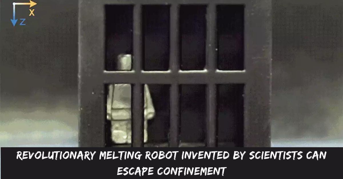 Revolutionary Melting Robot Invented by Scientists Can Escape Confinement