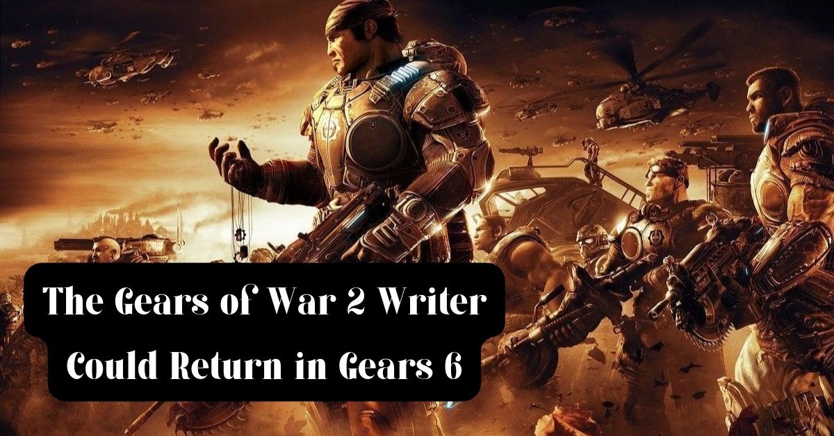The Gears of War 2 Writer Could Return in Gears 6