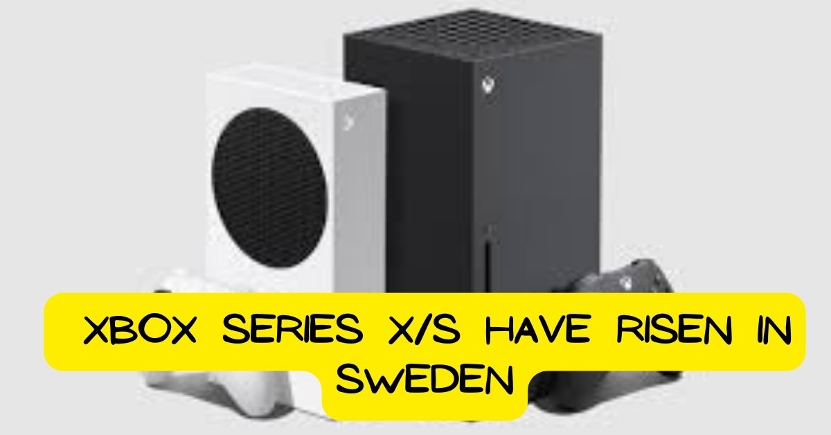 Xbox Series X/s Have Risen in Sweden