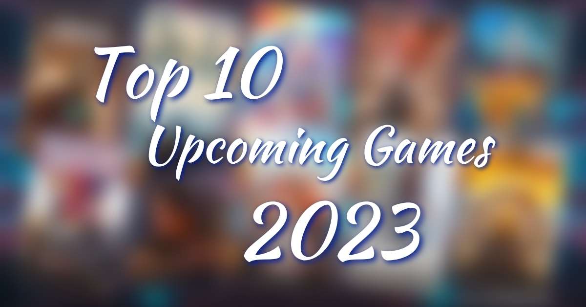 Top 10 Games of 2023 Get Ready to Level Up Tech Ballad