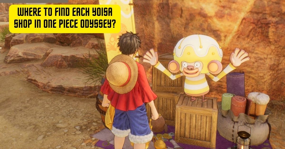Where To Find Each Yoisa Shop In One Piece Odyssey
