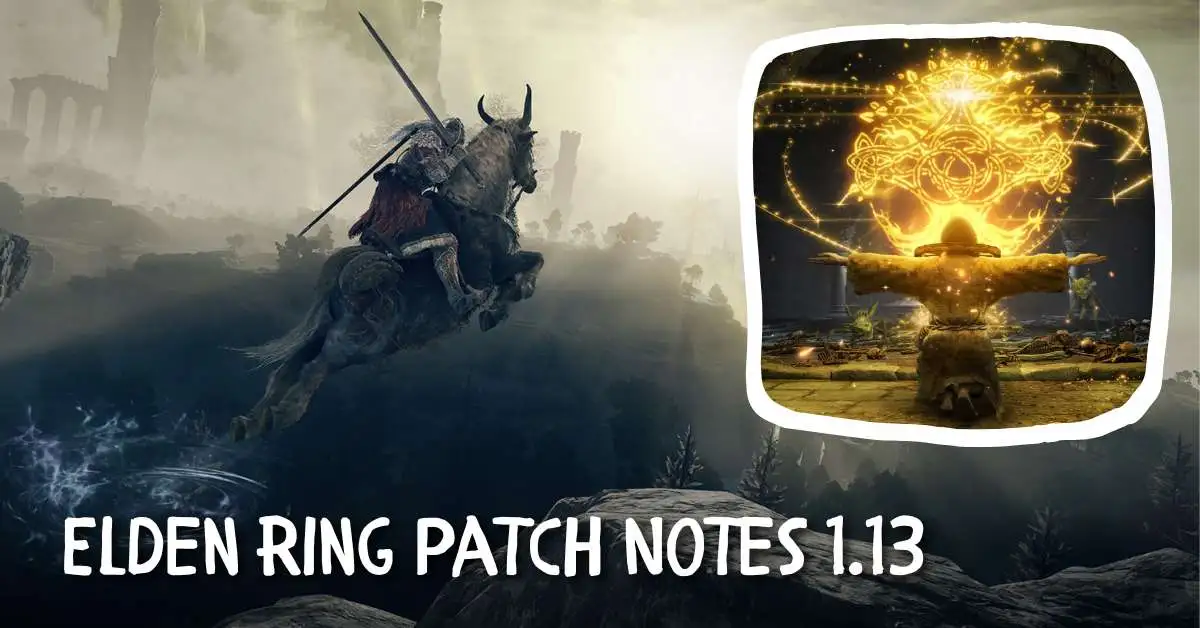 Elden Ring Patch Notes 1.13 New Feature & Adjustments Tech Ballad
