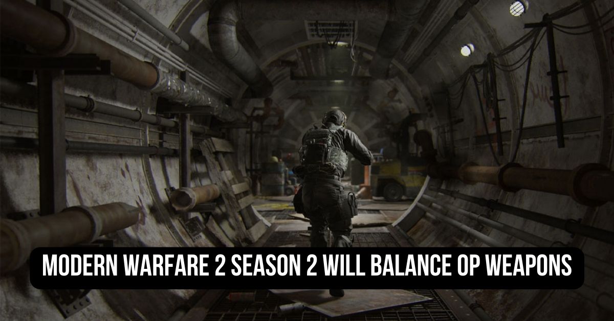Modern Warfare 2 Season 2 Will Balance Op Weapons