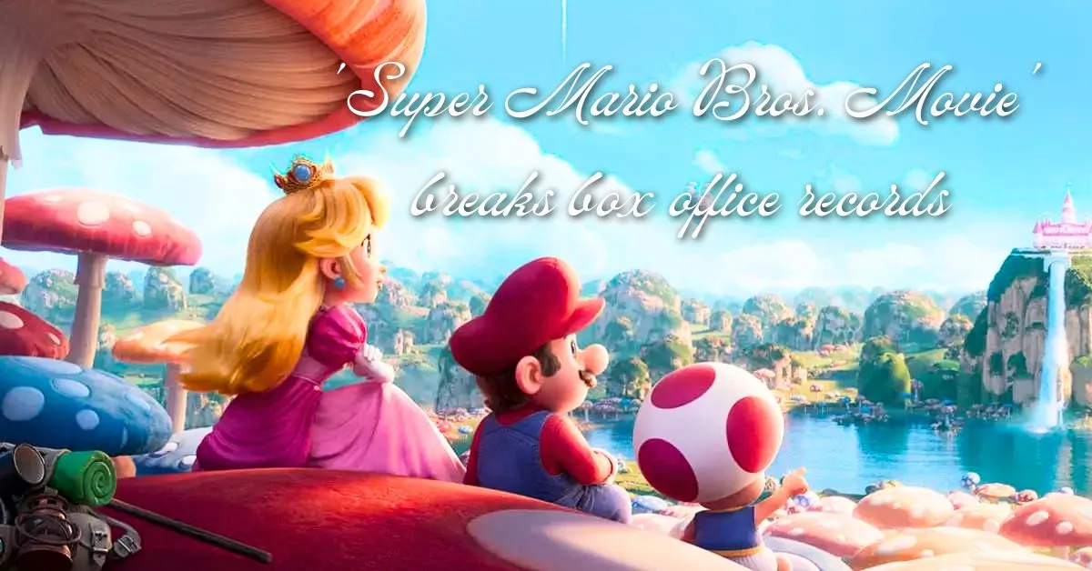 'Super Mario Bros. Movie' breaks box office records