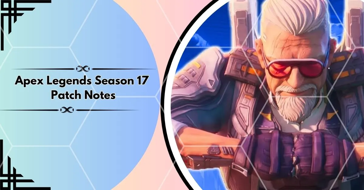 Apex Legends Season 17 Patch Notes