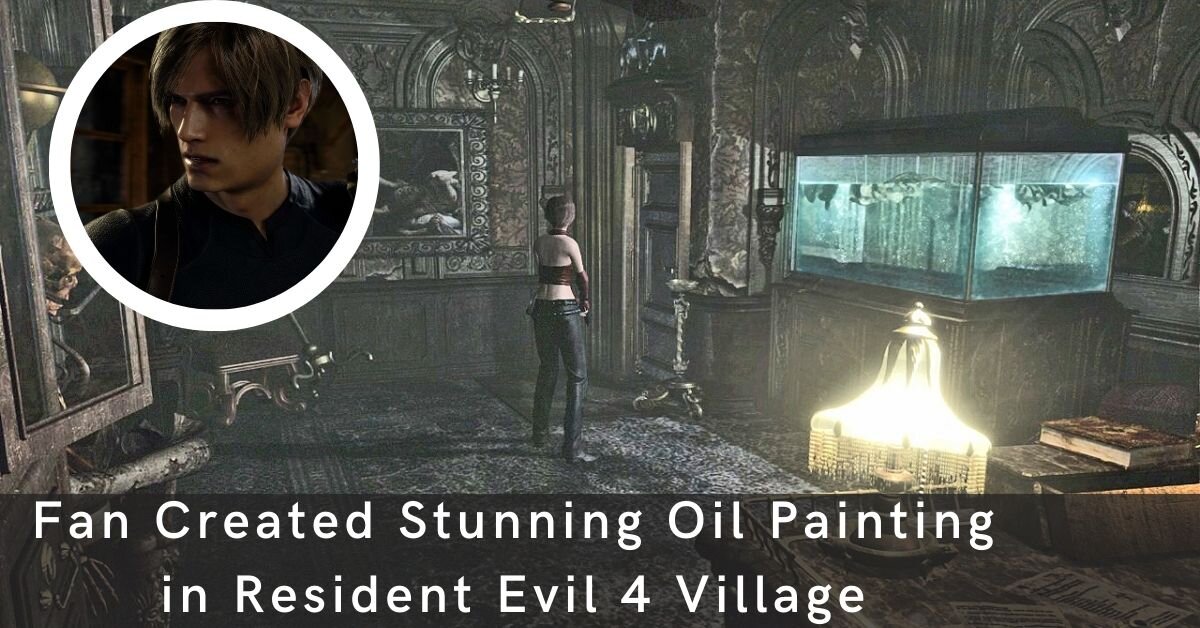 Fan Created Stunning Oil Painting in Resident Evil 4 Village