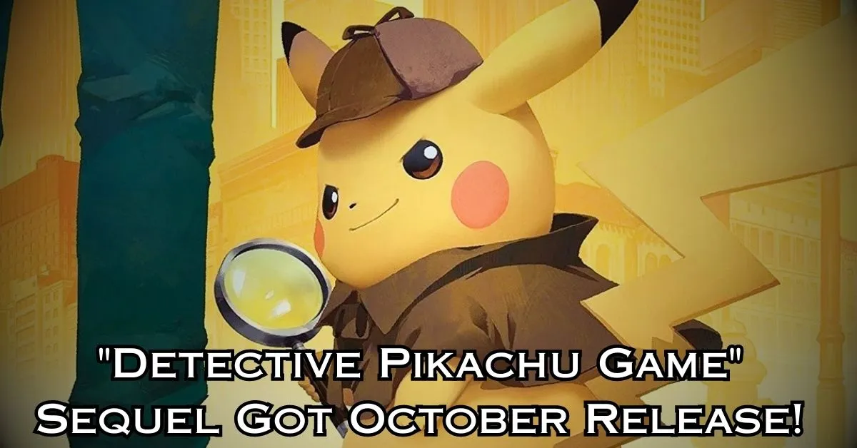 Detective Pikachu Game Sequel Got October Release!