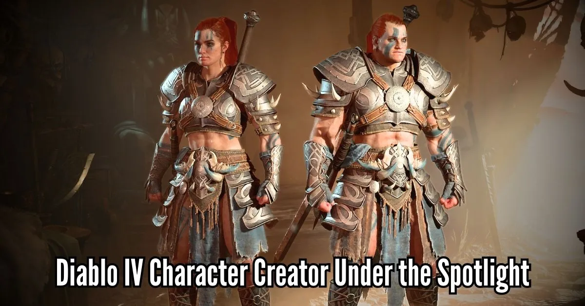Diablo IV Character Creator Under the Spotlight
