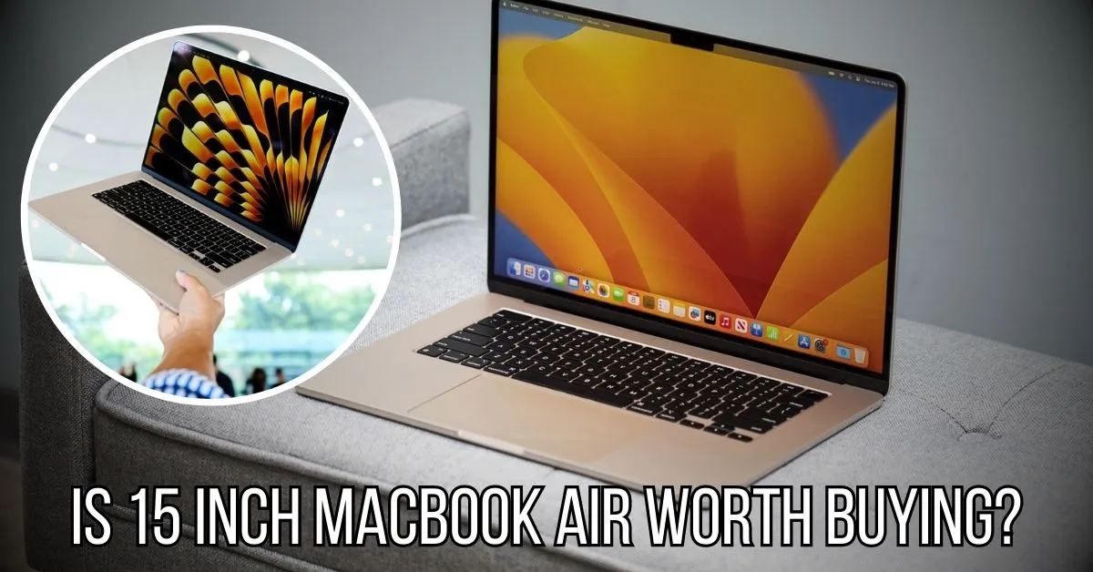 Is 15 inch MacBook Air Worth Buying
