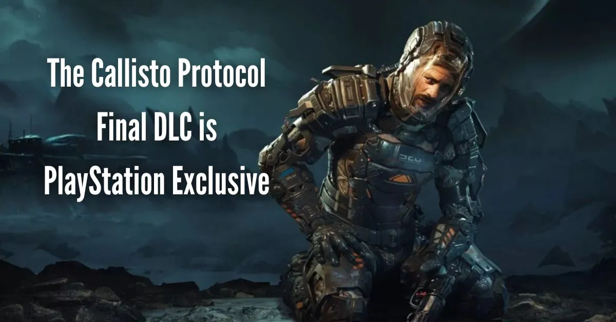 The Callisto Protocol Final DLC is PlayStation Exclusive