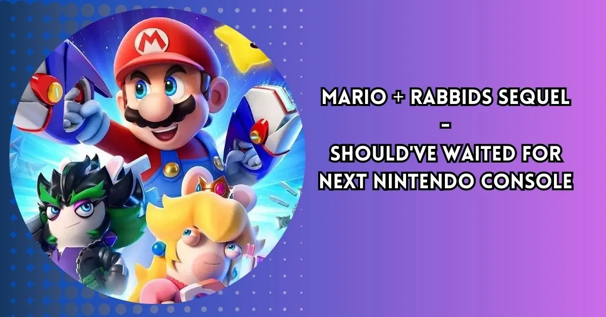 Ubisoft CEO on Mario + Rabbids Sequel - Should've Waited for Next Nintendo Console