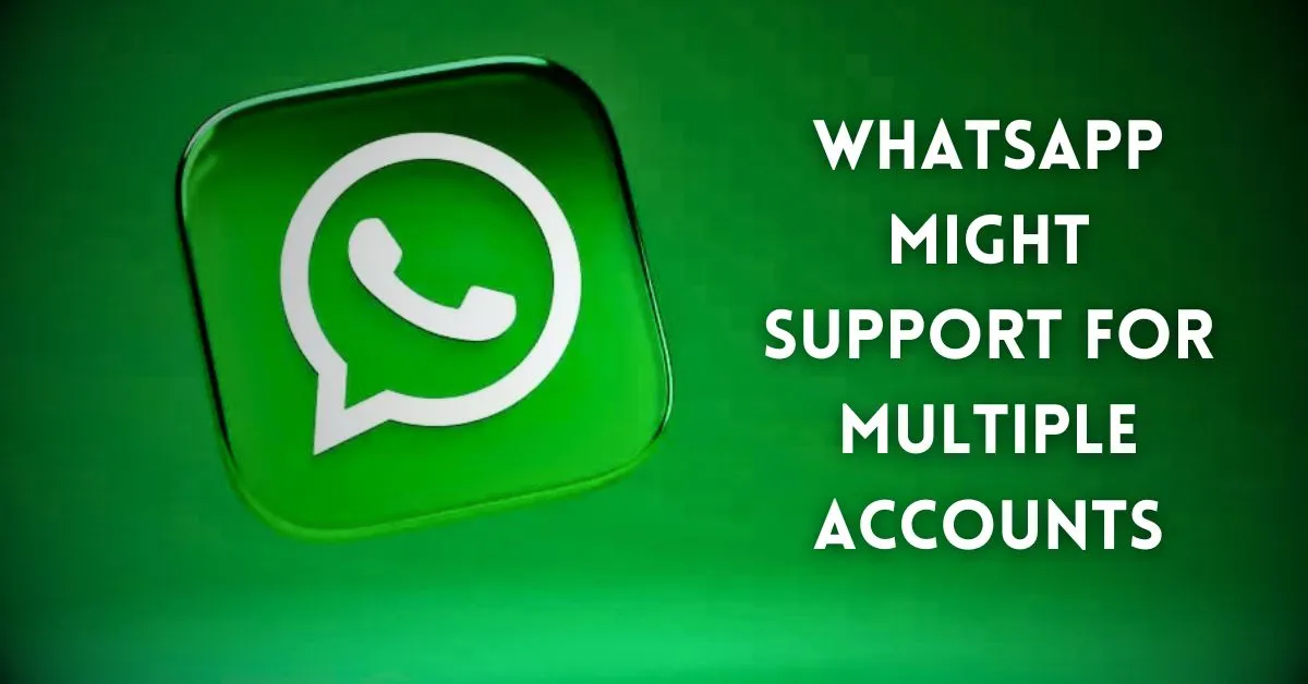 Whatsapp Might Support for Multiple Accounts