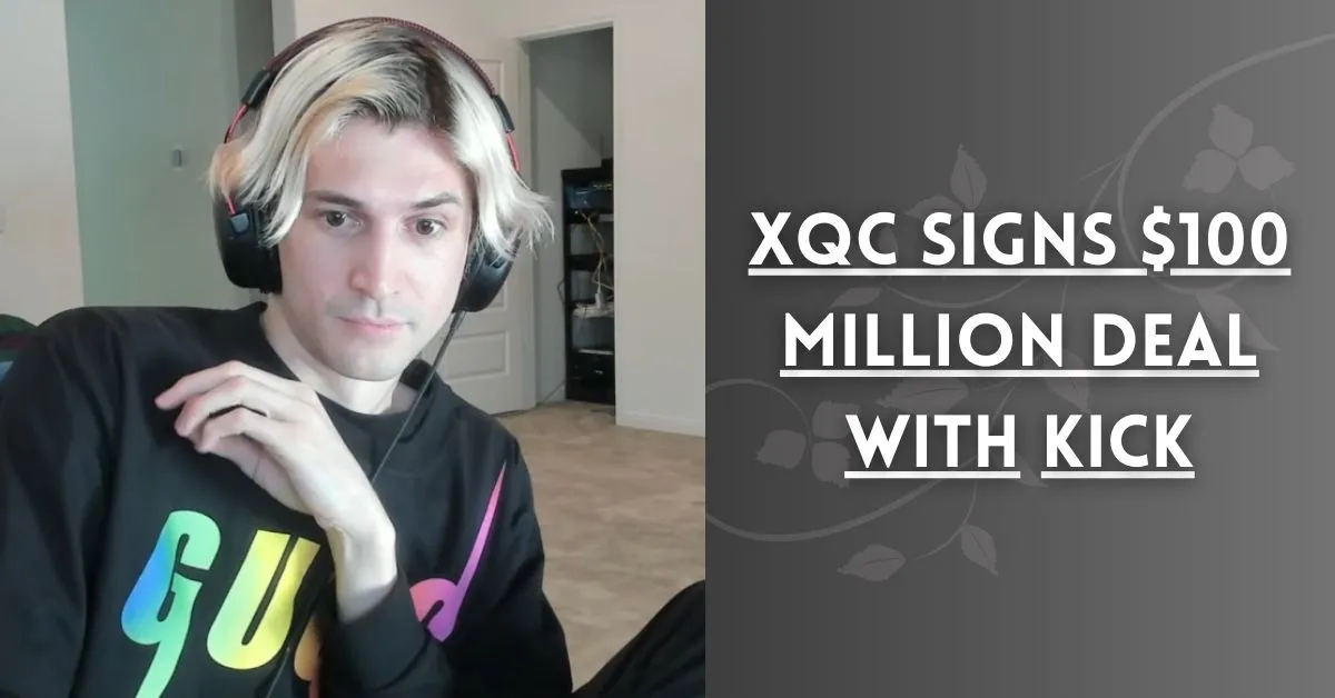 xQc Signs 100 Million Deal With Kick