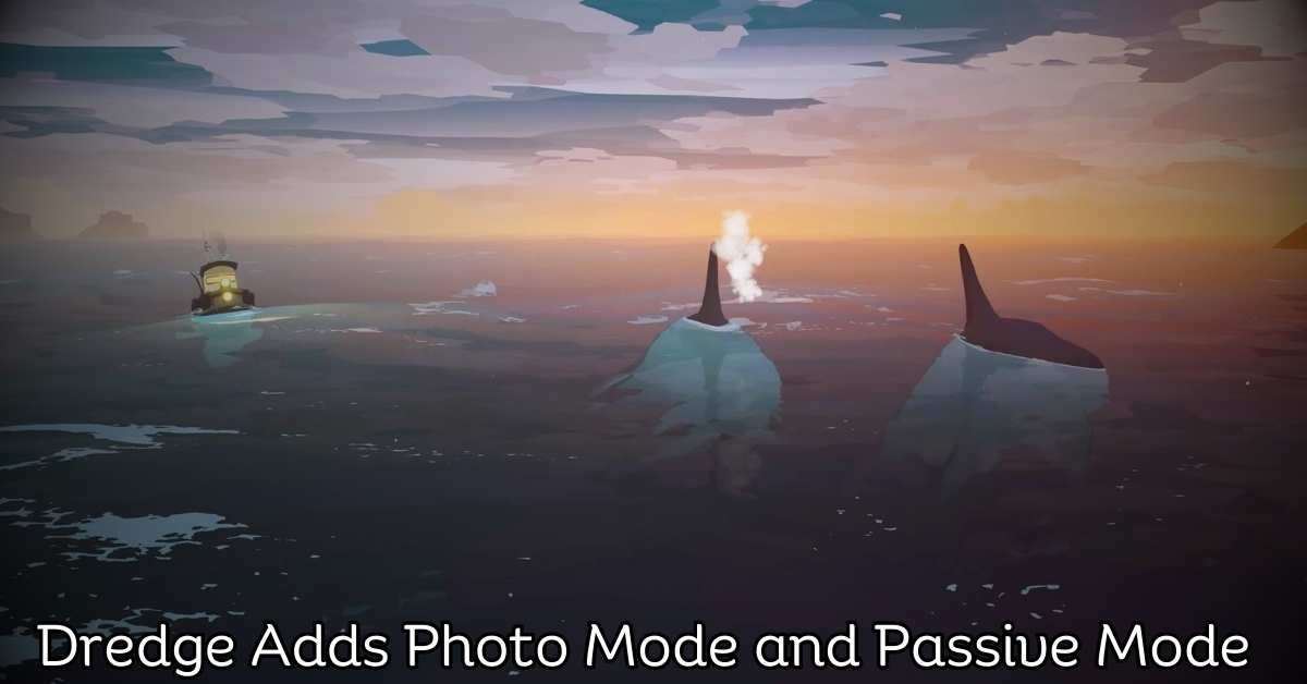 Dredge Adds Photo Mode and Passive Mode