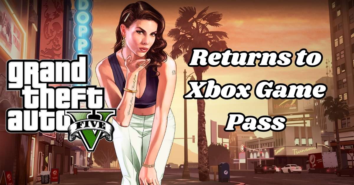 Grand Theft Auto 5 Returns to Xbox Game Pass