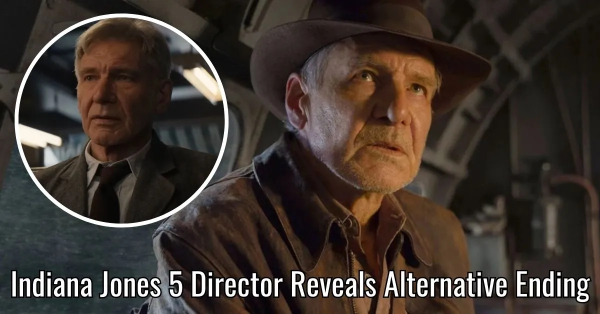 Indiana Jones 5 Director Reveals Alternative Ending