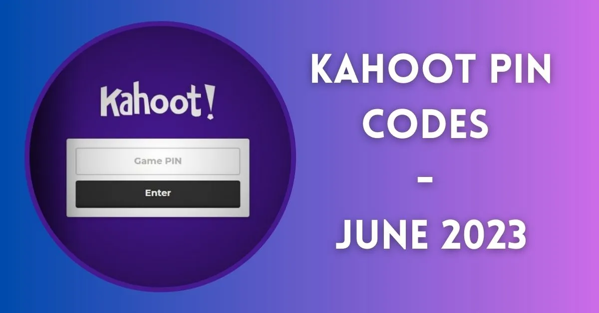 Kahoot Pin Codes - June 2023