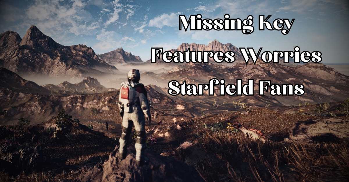 Missing Key Features Worries Starfield Fans